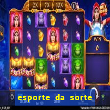 esporte da sorte deposito minimo